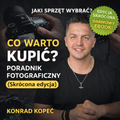 Co warto kupić? Poradnik Fotograficzny (Skrócona edycja) Ebook
